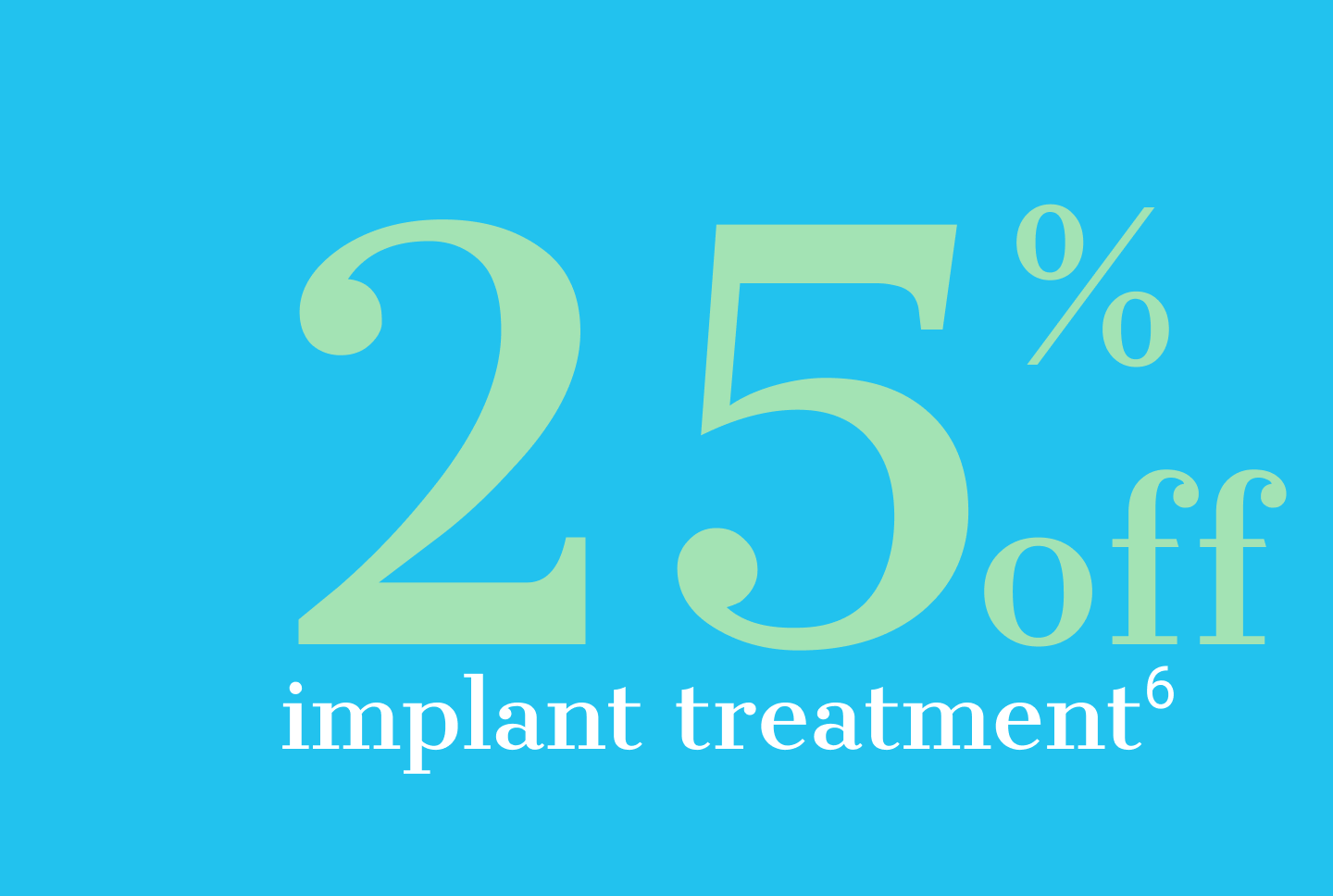 25% off Implant Treatment